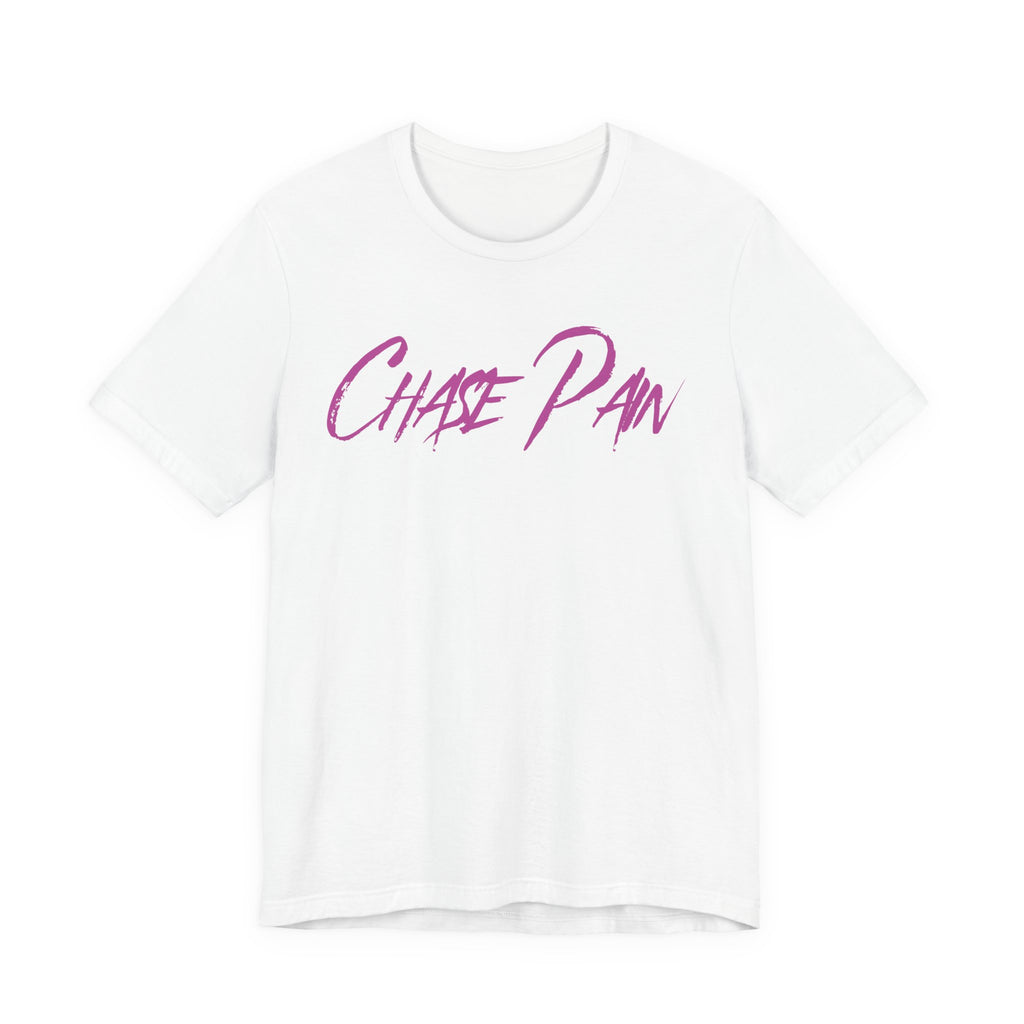 Chase Pain Uni Sex Motivational T‑Shirt