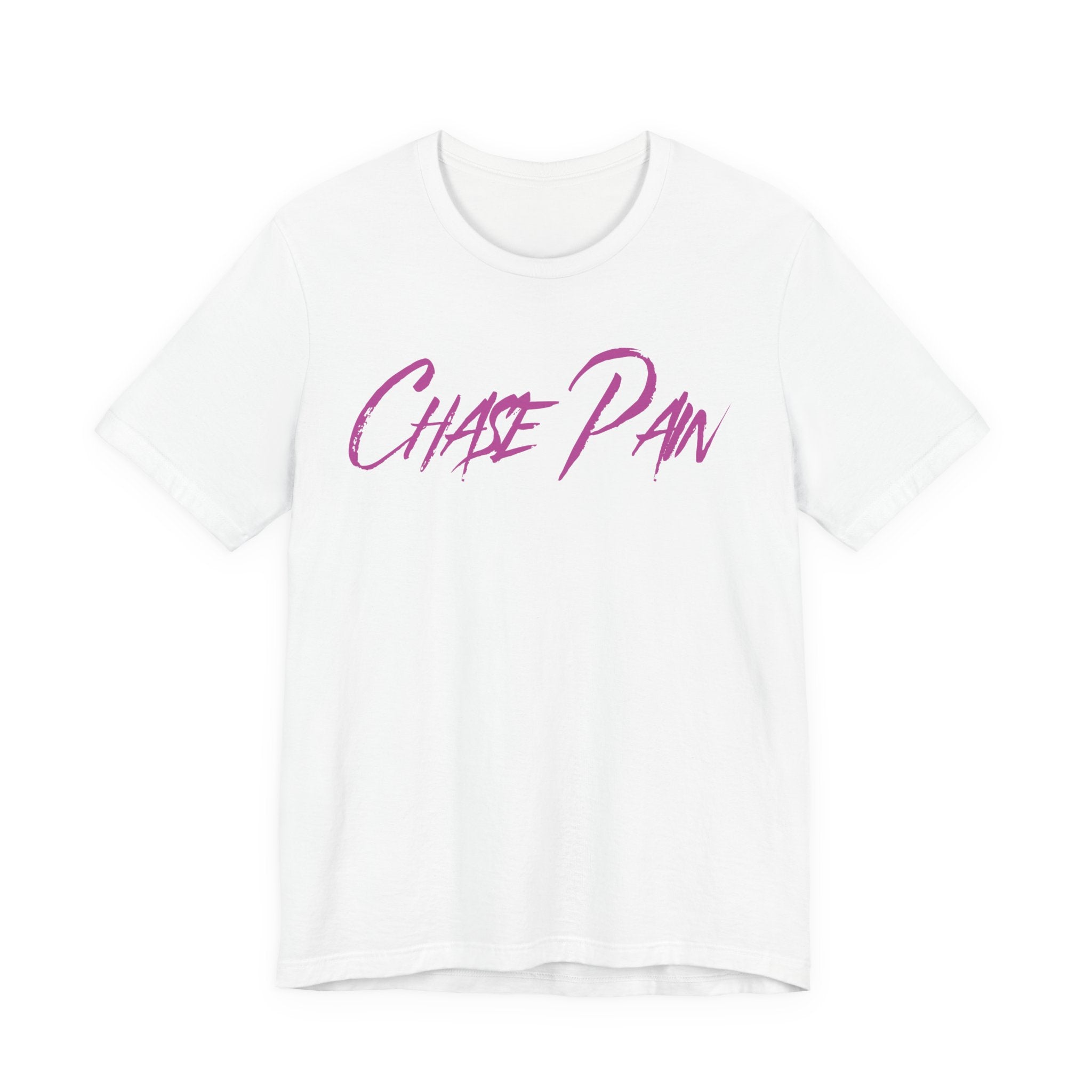 Chase Pain Uni Sex Motivational T‑Shirt