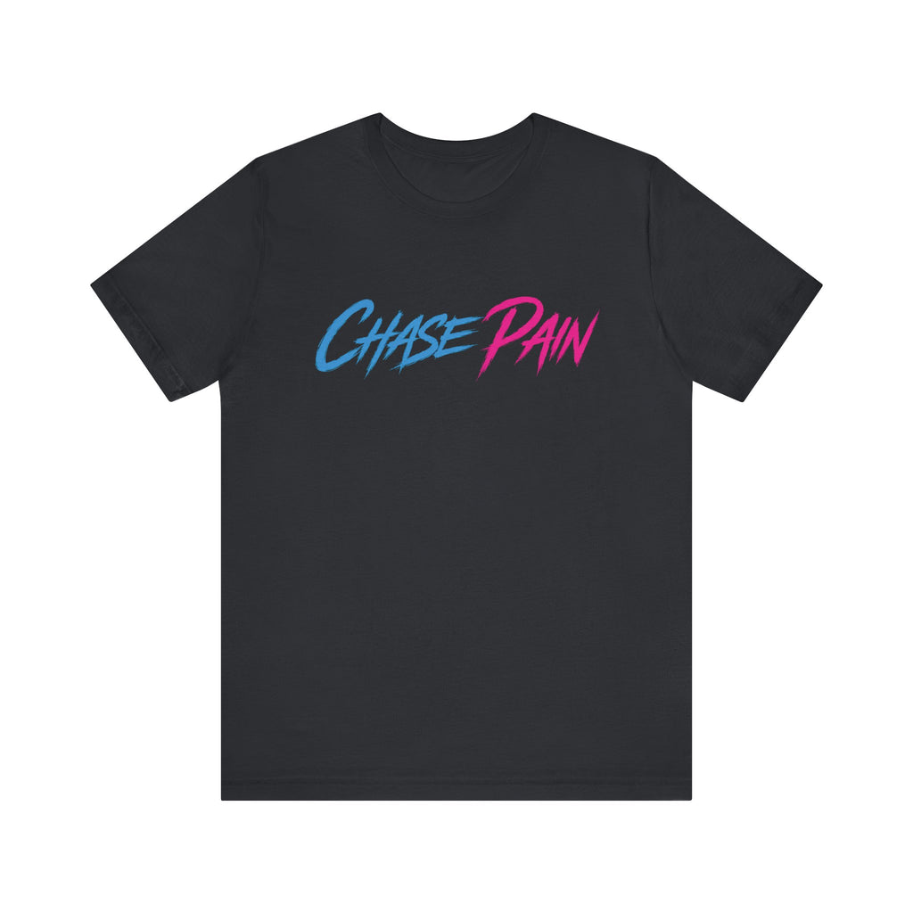 Chase Pain Motivational Quote. Uni Sex tee