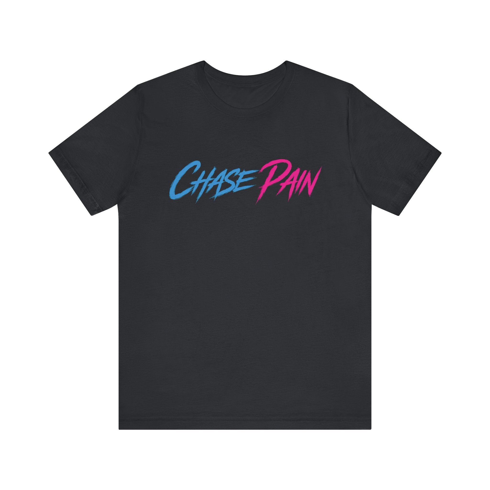 Chase Pain Motivational Quote. Uni Sex tee