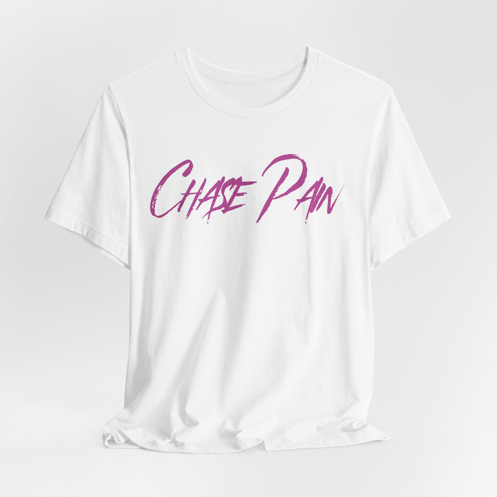 Chase Pain Uni Sex Motivational T‑Shirt
