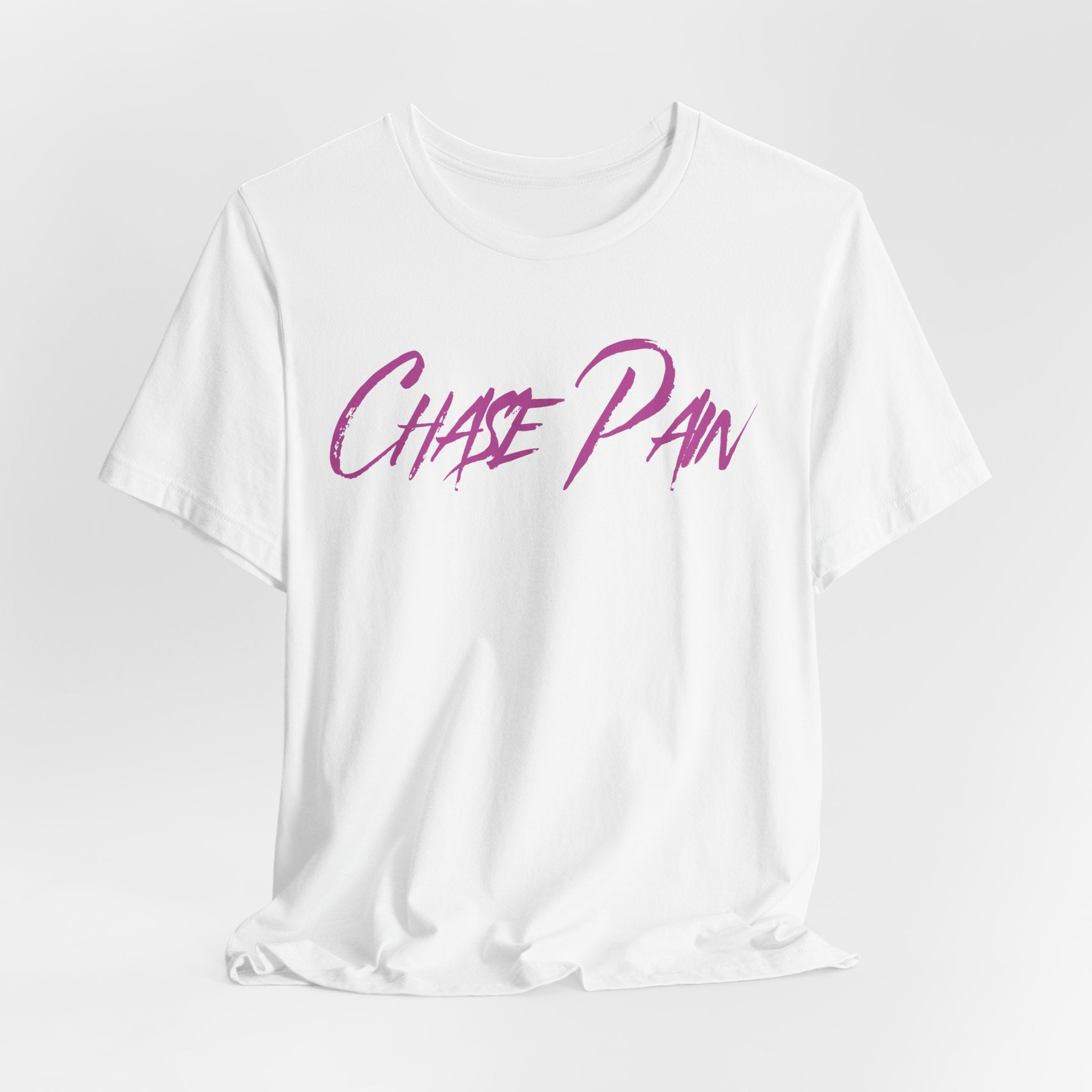 Chase Pain Uni Sex Motivational T‑Shirt
