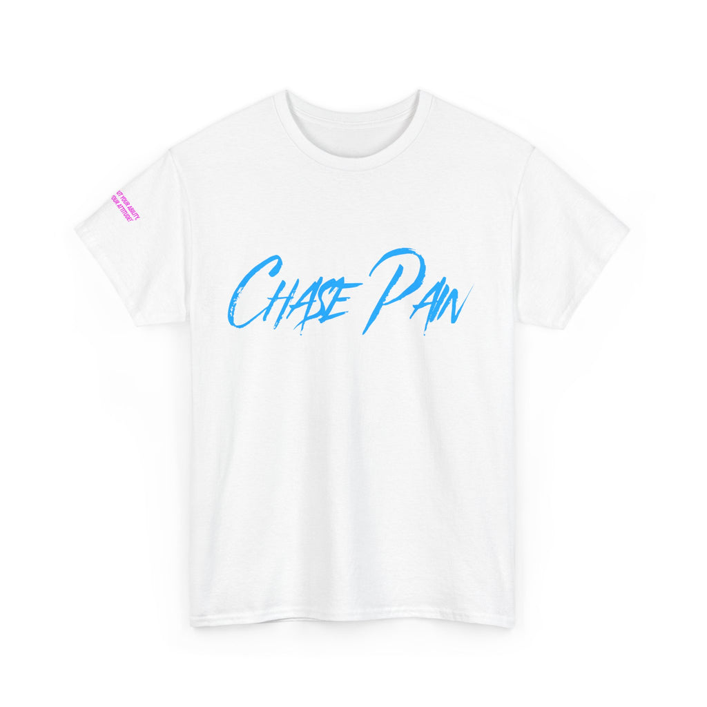 Chase Pain Uni Sex Motivational tee with side arm quote