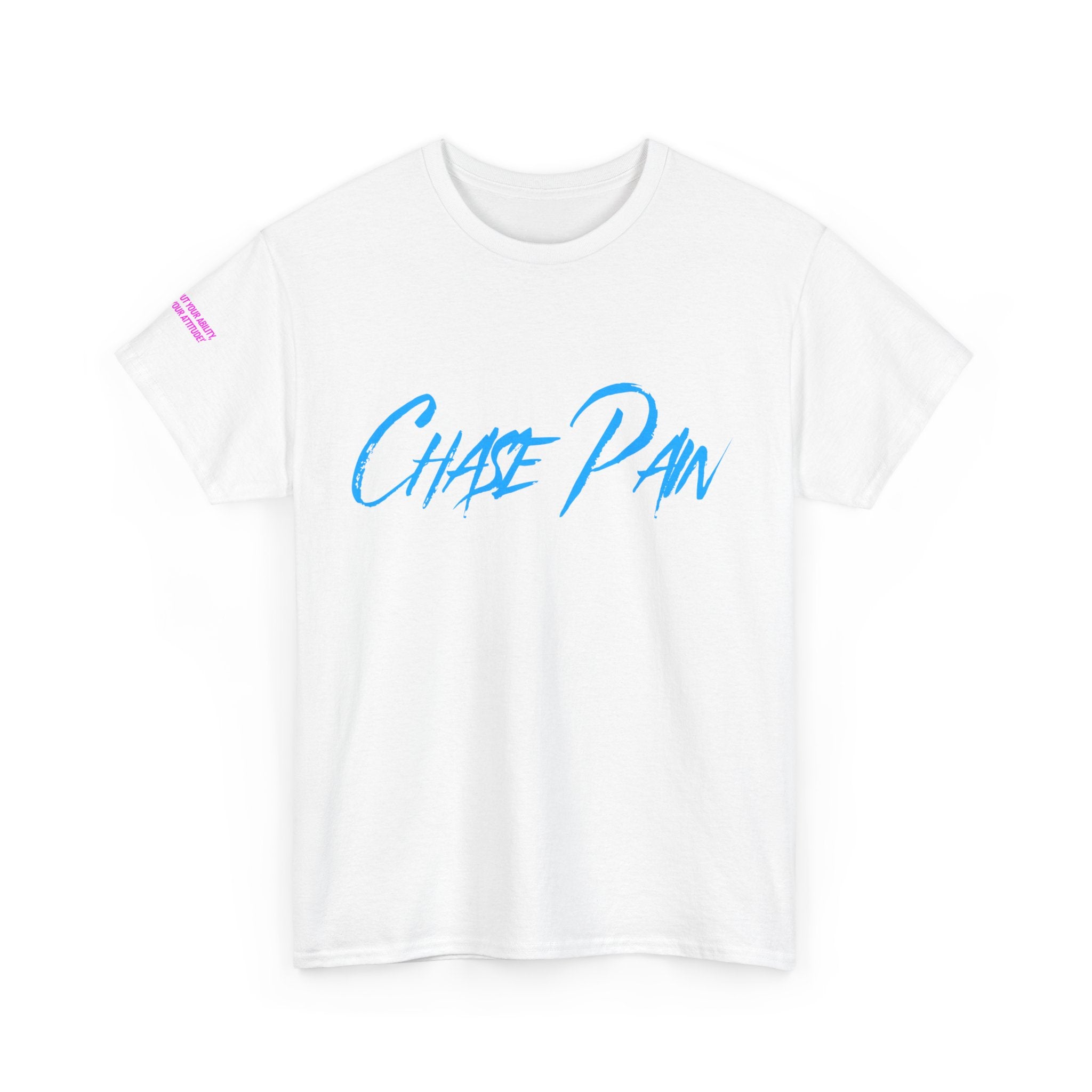 Chase Pain Uni Sex Motivational tee with side arm quote