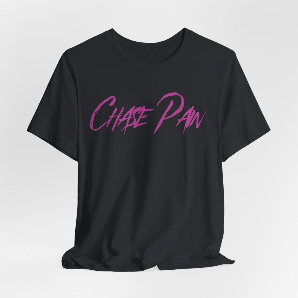 Chase Pain Uni Sex Motivational T‑Shirt