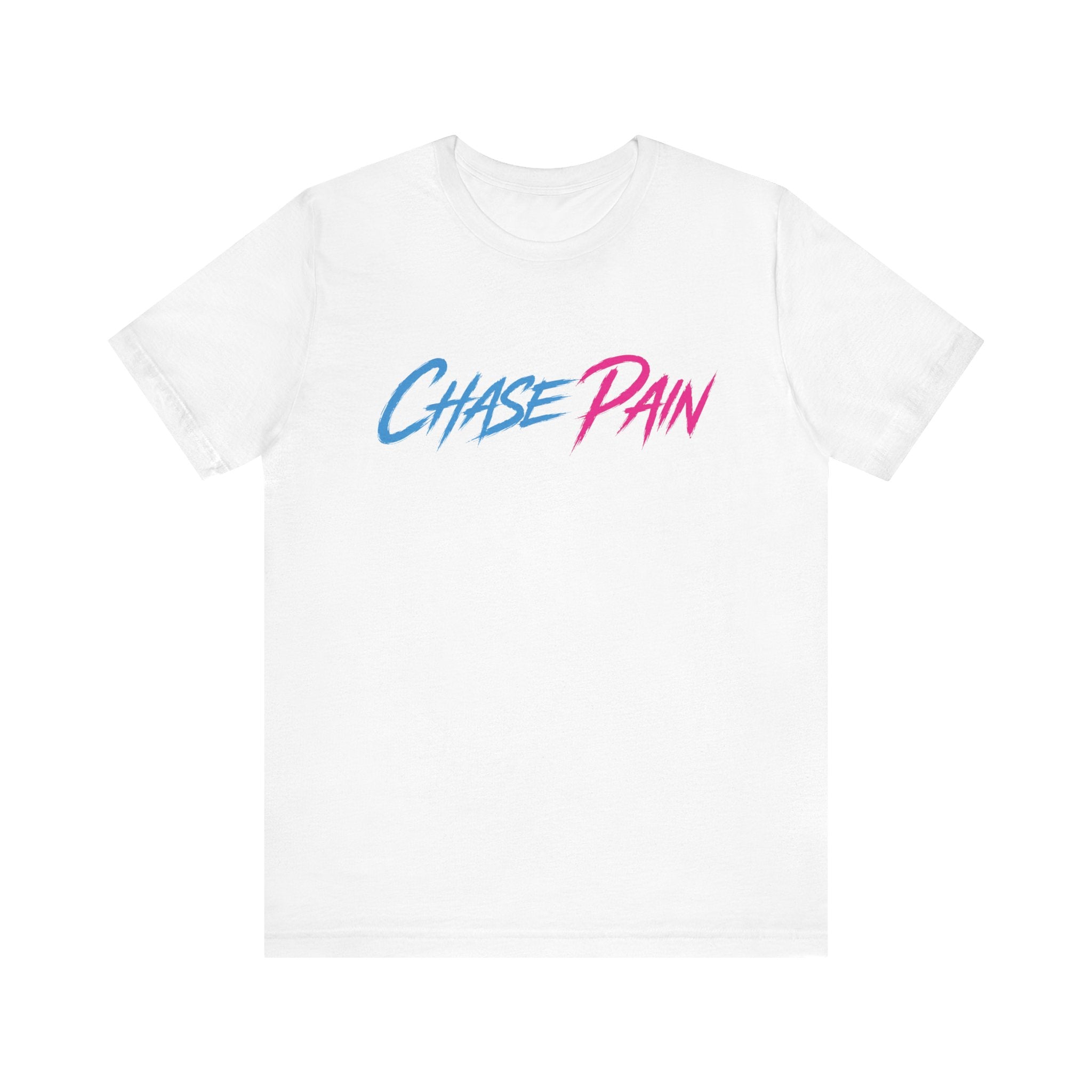 Chase Pain Motivational Quote. Uni Sex tee