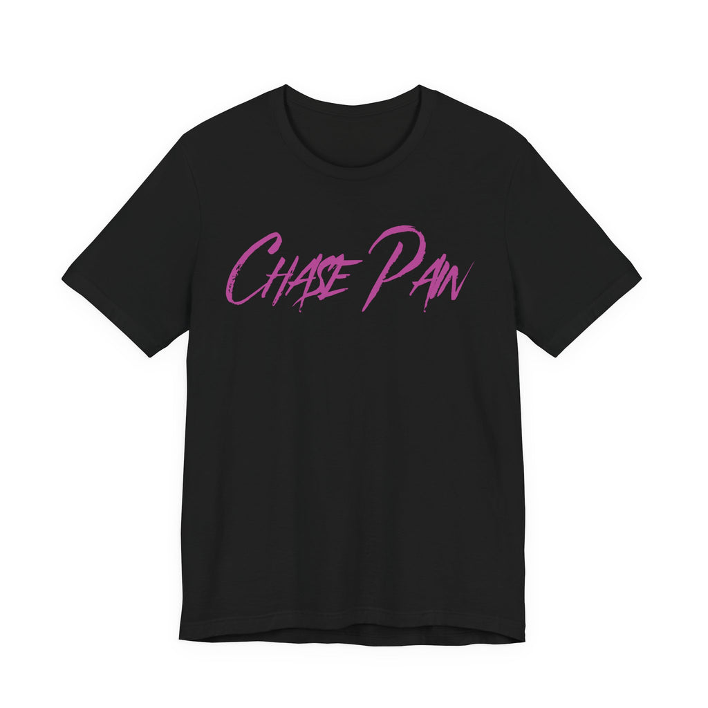Chase Pain Uni Sex Motivational T‑Shirt