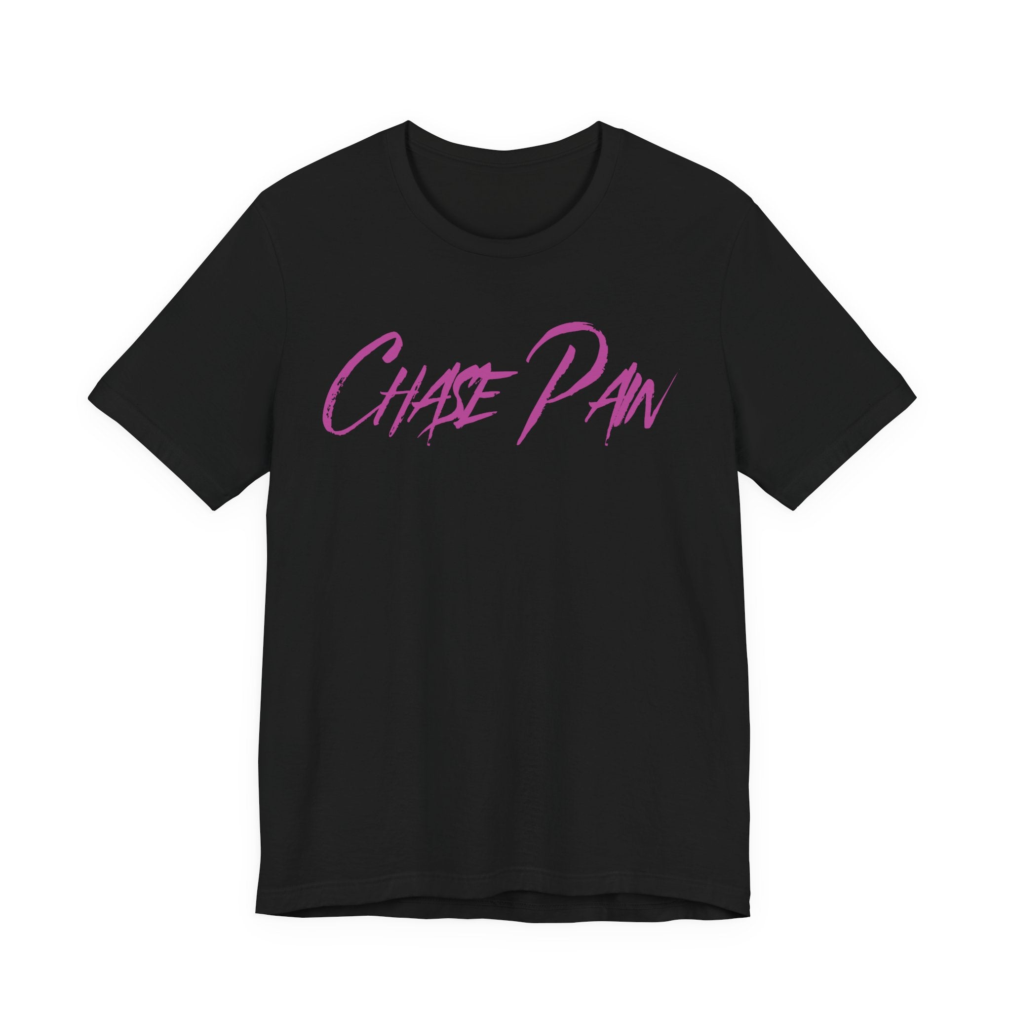 Chase Pain Uni Sex Motivational T‑Shirt