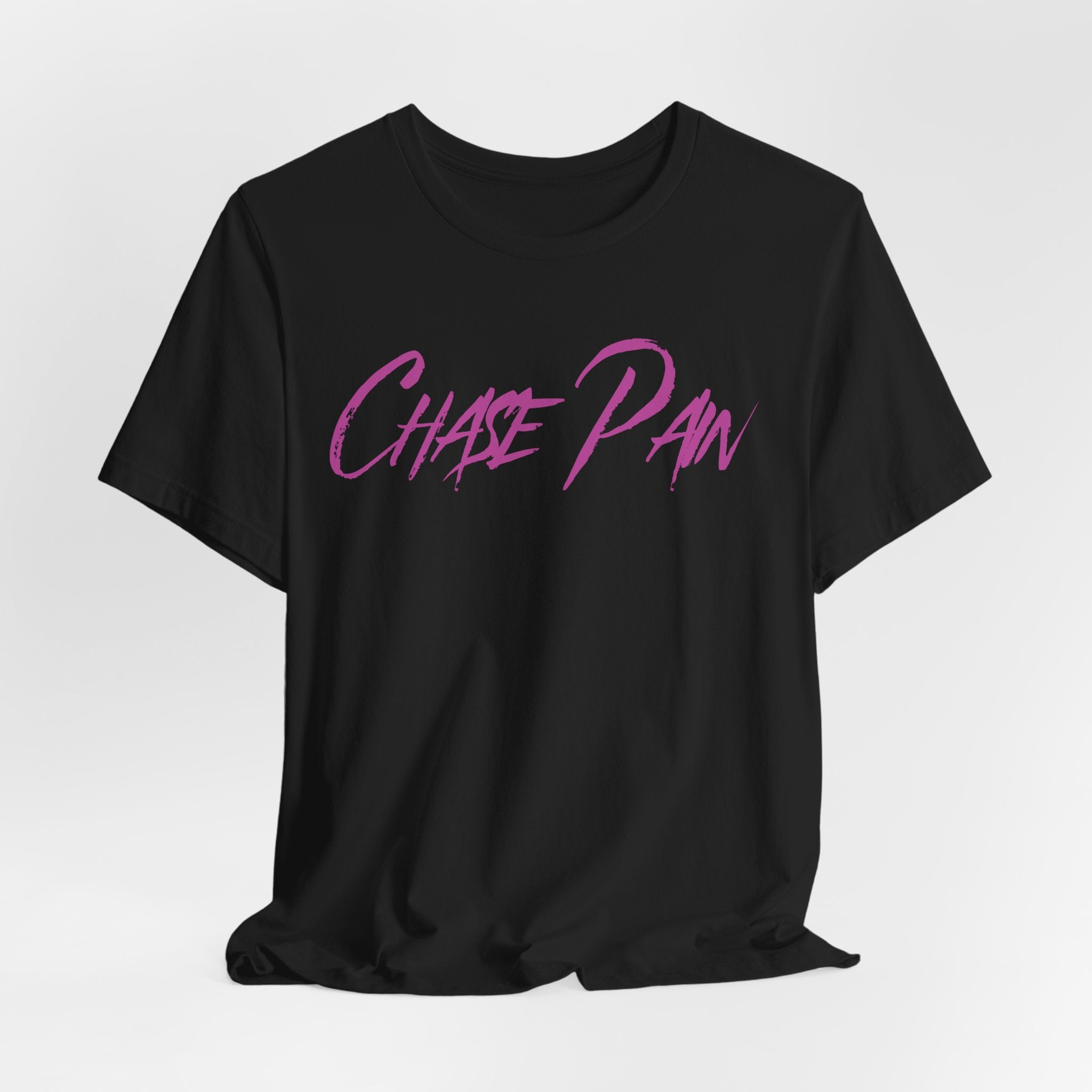 Chase Pain Uni Sex Motivational T‑Shirt