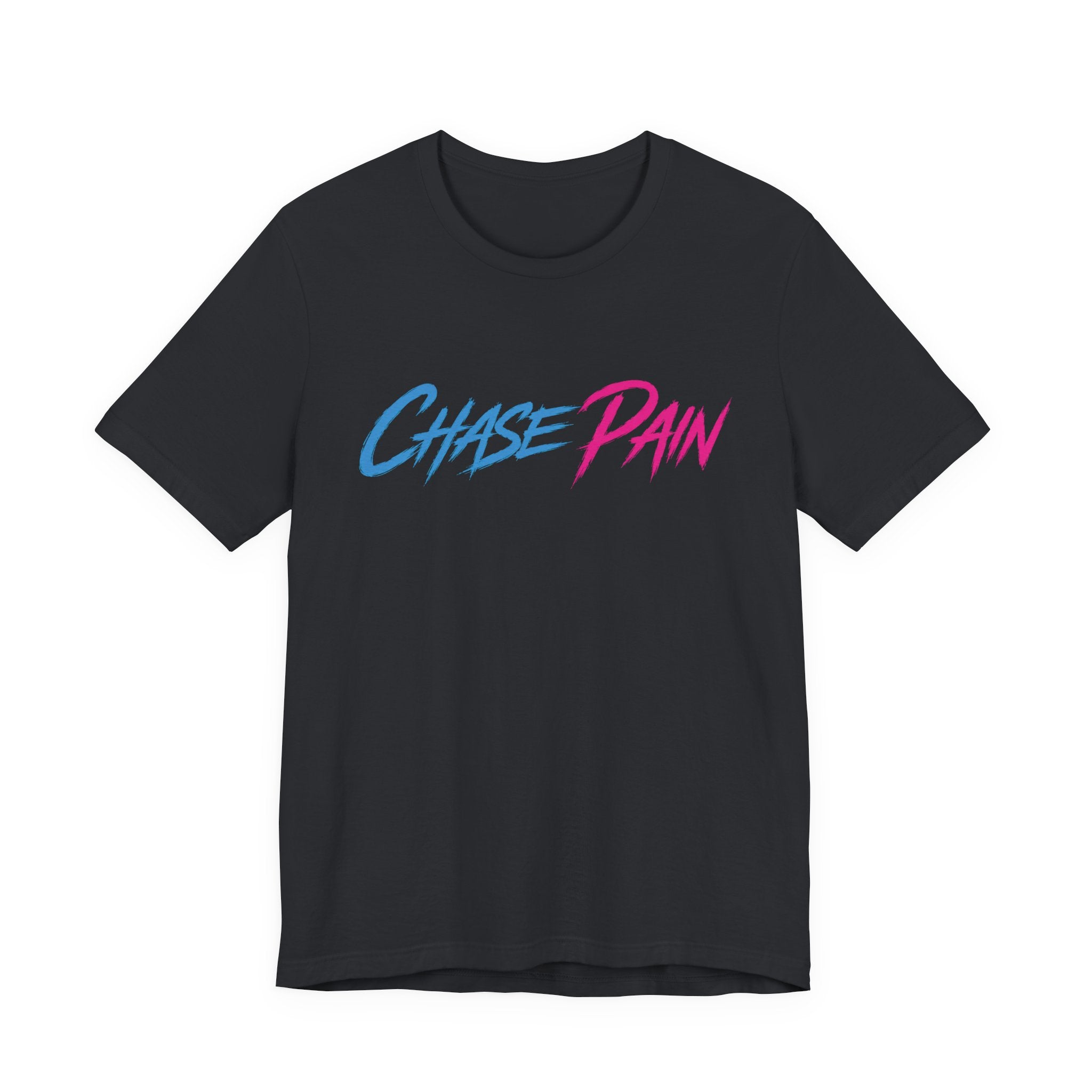 Chase Pain Motivational Quote. Uni Sex tee