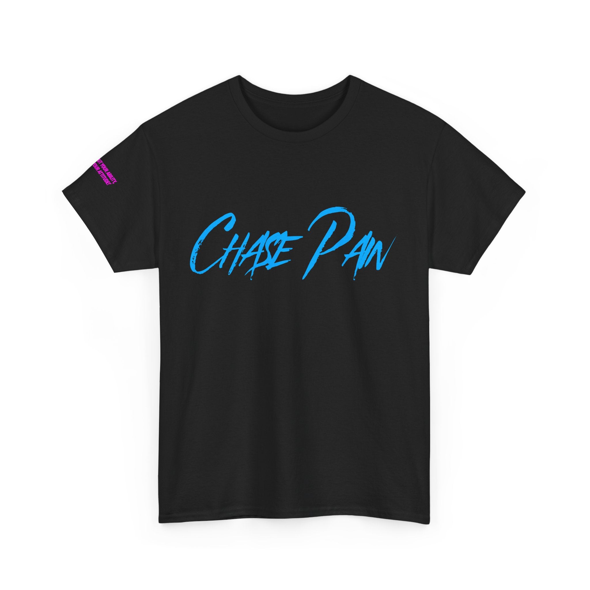 Chase Pain Uni Sex Motivational tee with side arm quote