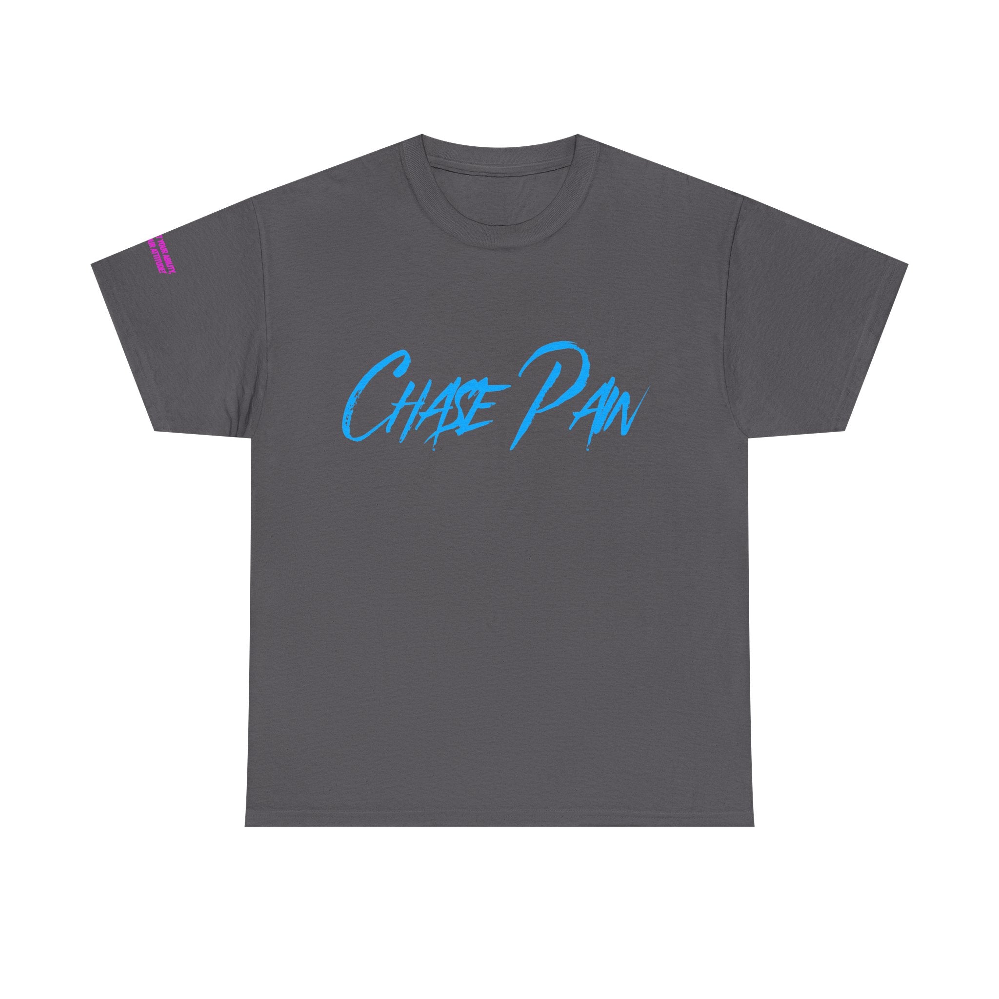 Chase Pain Uni Sex Motivational tee with side arm quote