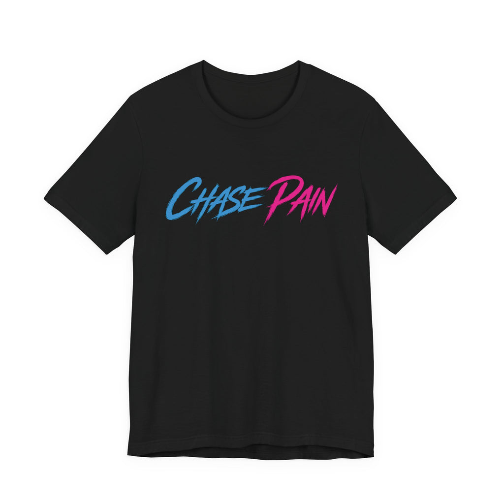 Chase Pain Motivational Quote. Uni Sex tee