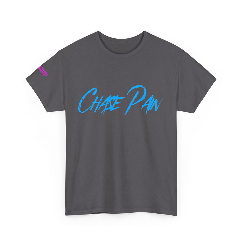 Chase Pain Uni Sex Motivational tee with side arm quote