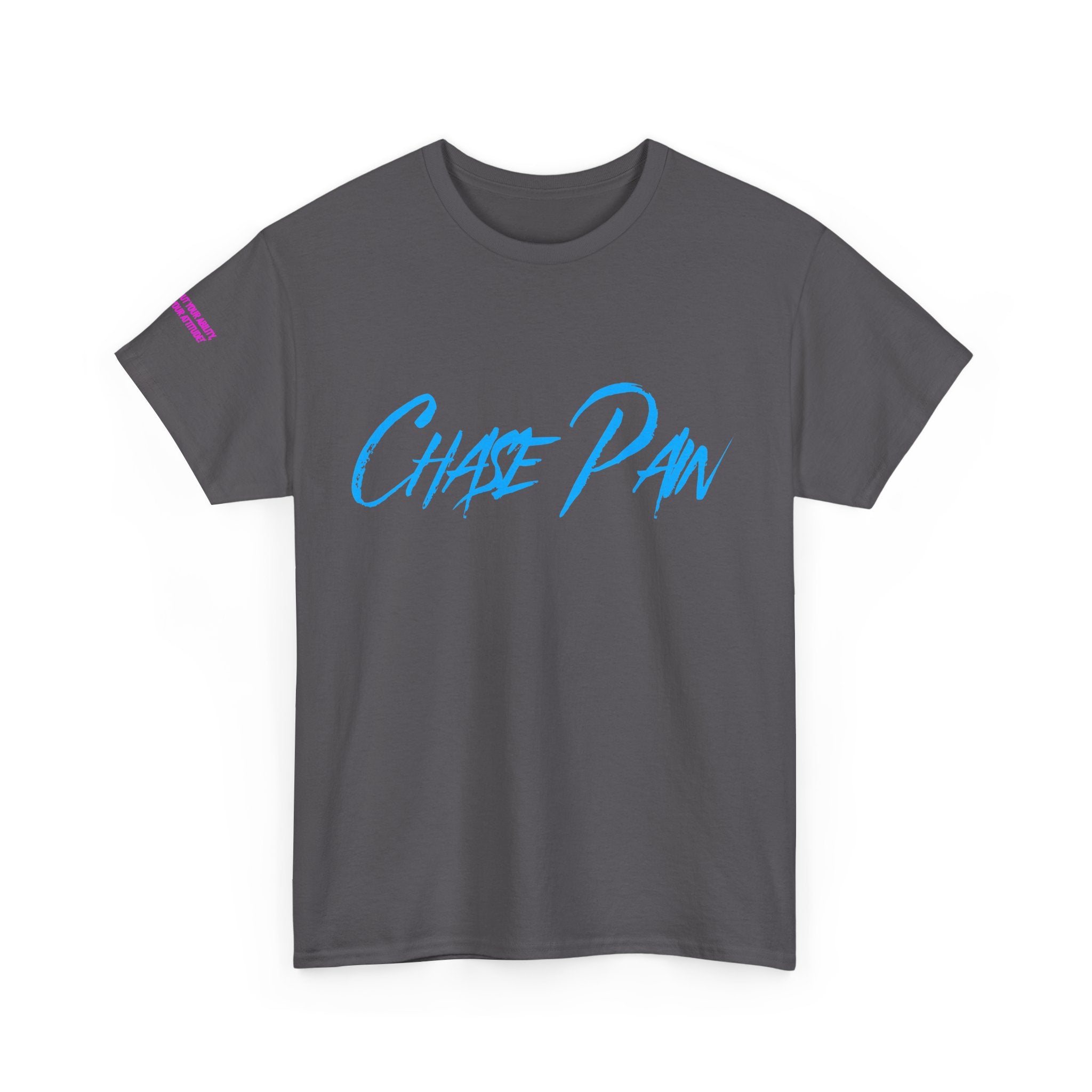 Chase Pain Uni Sex Motivational tee with side arm quote
