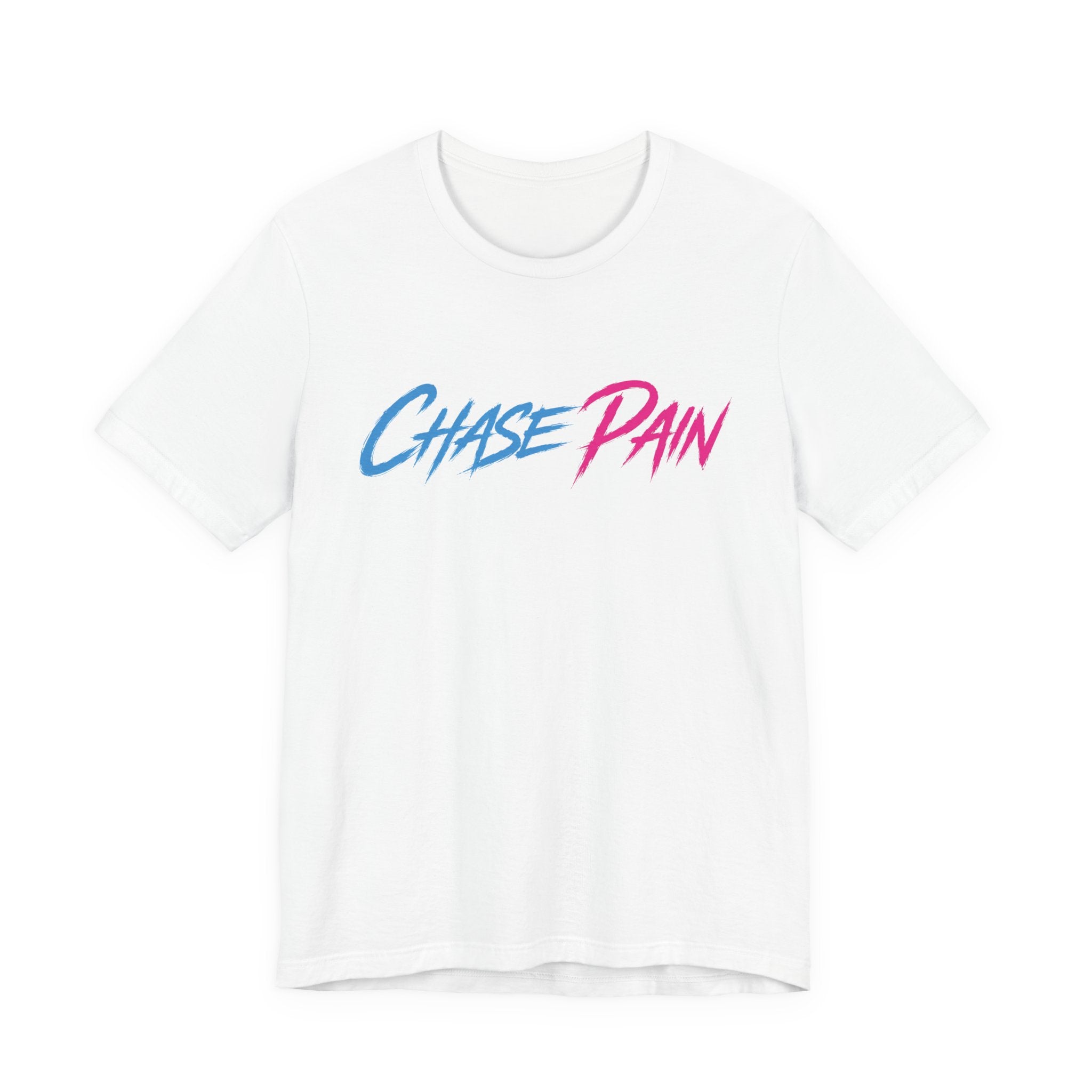 Chase Pain Motivational Quote. Uni Sex tee