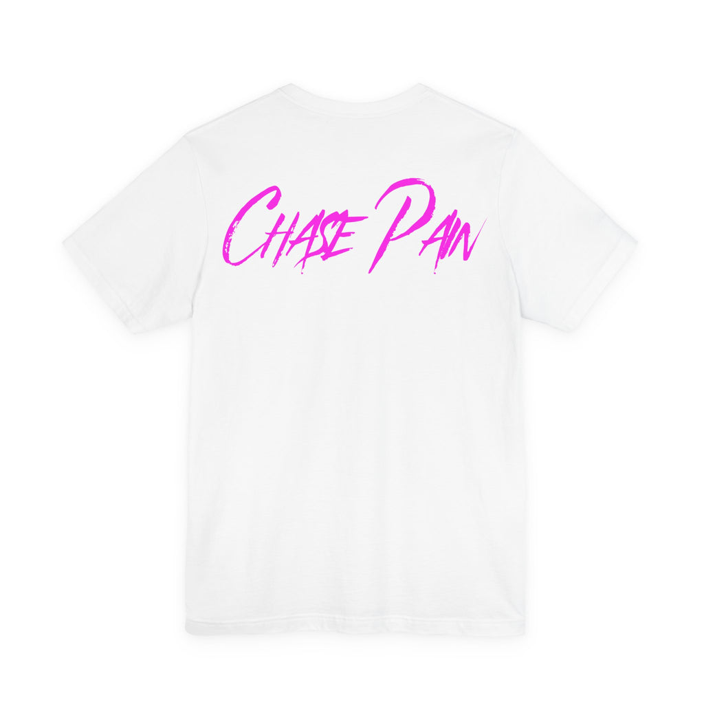 Chase Pain Uni Sex Motivational Signature Tee Front and back text