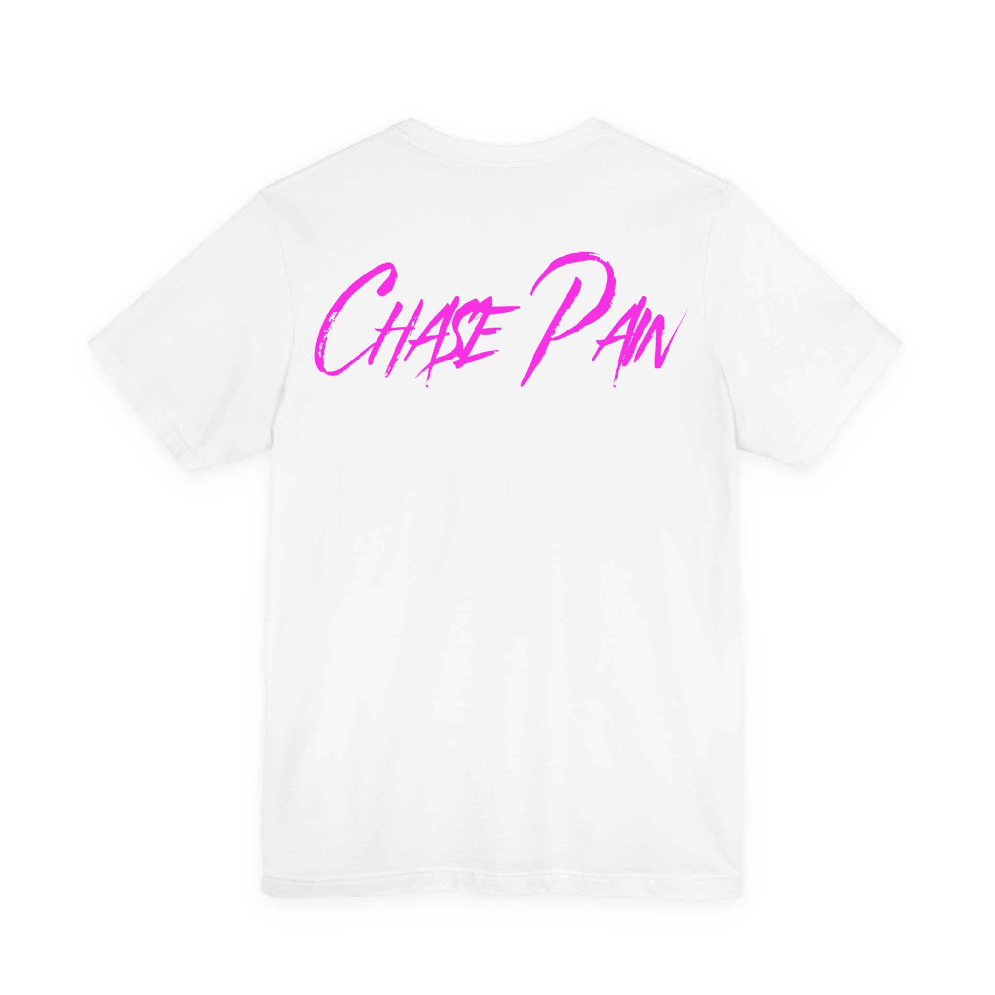 Chase Pain Uni Sex Motivational Signature Tee Front and back text